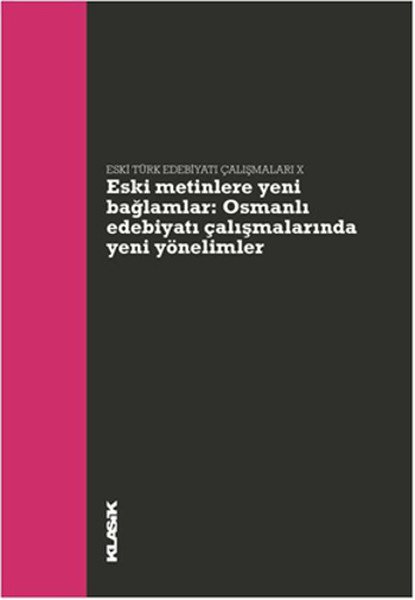 Eski Metinlere Yeni Bağlamlar Osmanlı Edebiyatı Çalışmalarında Yeni Yönelimler
