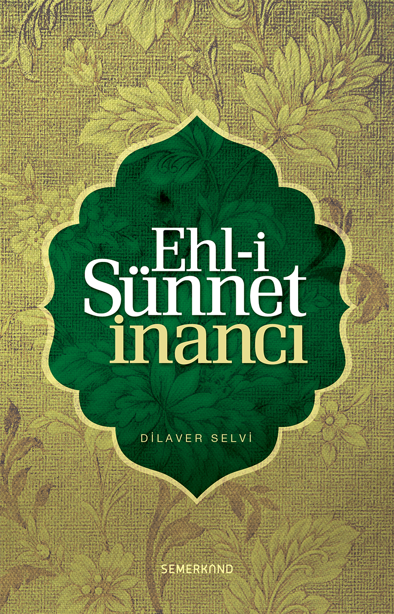 Ehli Sünnet İnancı, Semerkand Yayınları, Dilaver Selvi