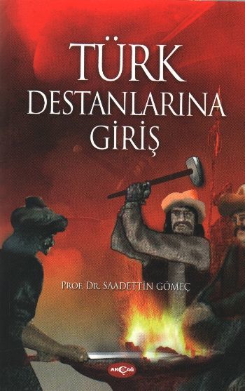 Türk Destanlarına Giriş, Saadettin Gömeç