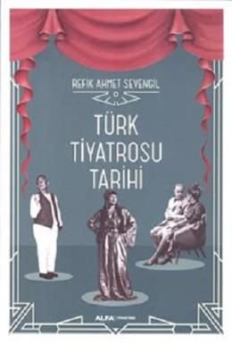 Türk Tiyatrosu Tarihi (Ciltli), Refik Ahmet Sevengil