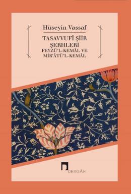Tasavvufi Şiir Şerhleri Feyzül Kemal ve Miratül Kemal, Osmanzade Hüseyin Vassaf
