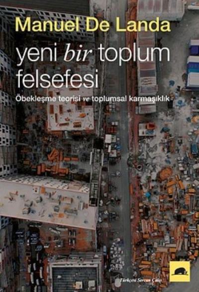 Yeni Bir Toplum Felsefesi, Manuel De Landa