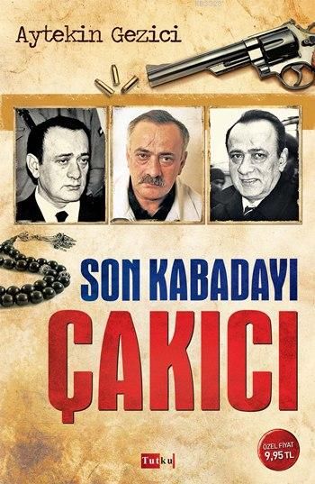 Son Kabadayı Çakıcı, Aytekin Gezici, Tutku Yayınevi