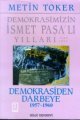 Demokrasimizin İsmet Paşalı Yılları 1944 1973 Cilt 4 Demokrasiden Darbeye 1957 1960, Metin Toker