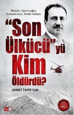 Son Ülkücü'yü Kim Öldürdü?, Ahmet Tahir Can, Tutku Yayınevi