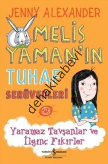 Melis Yaman'ın Tuhaf Serüvenleri - Yaramaz Tavşanlar ve İlginç Fikirler, Jenny Alexander