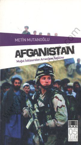 Afganistan; Moğol İstilasından Amerikan İşgaline - Metin Mutanoğlu