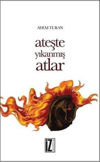 Ateşte Yıkanmış Atlar, Adem Turan