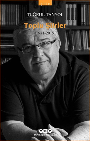 Toplu Şiirleri 1971 2015, Tuğrul Tanyol