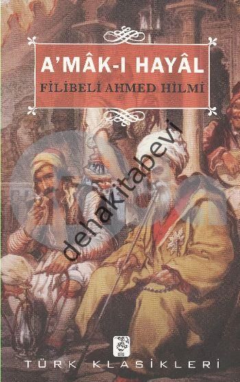 A'mak-ı Hayal, Filibeli Ahmet Hilmi