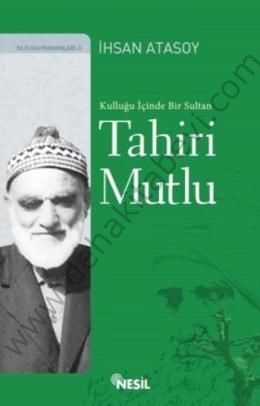 Kulluğu İçinde Bir Sultan Tahiri Mutlu - İhsan Atasoy