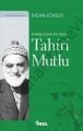 Kulluğu İçinde Bir Sultan Tahiri Mutlu - İhsan Atasoy