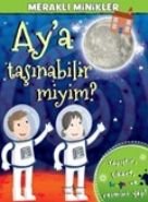 Meraklı Minikler - Ay'a Taşınabilir miyim?, İş Bankası Kültür Yayınları