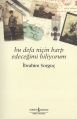 Bu Defa Niçin Harp Edeceğimi Biliyorum, İbrahim Sorguç