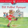 İlk Okuma Kitabım Elif Futbol Oynuyor, Liane Schneider