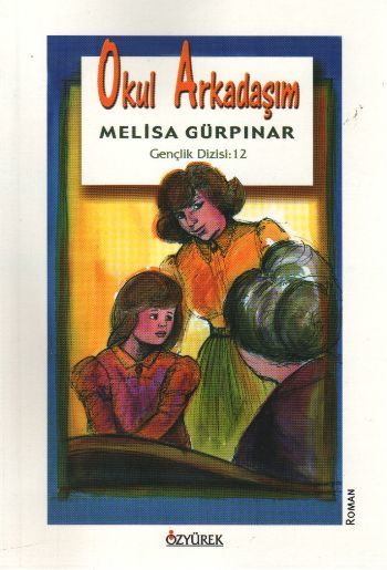 Okul Arkadaşım, Melisa Gürpınar, Özyürek Yayınları