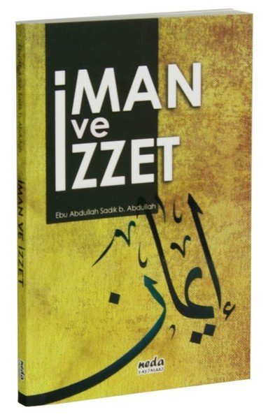 İman ve İzzet, Ebu Abdullah Sadık b. Abdullah, Neda Yayınları