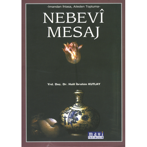 Nebevi Mesaj/İmandan İhlasa, Aileden Topluma, Dr. Halil İbrahim Kutlay