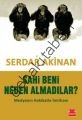 Sahi Beni Neden Almadılar?, Serdar Akinan