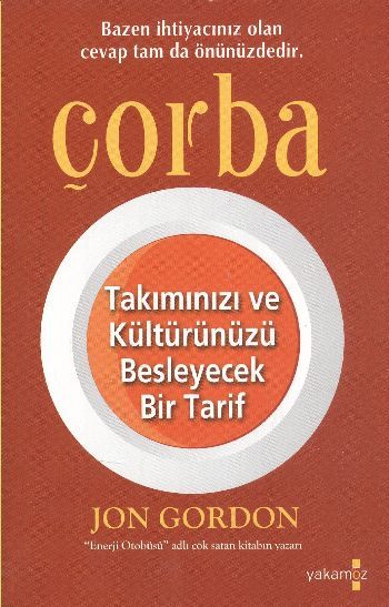 Çorba; Takımınızı ve Kültürünüzü Besleyecek Bir Tarif - Jon Gordon