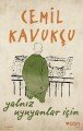 YALNIZ UYUYANLAR İÇİN, Cemil Kavukçu