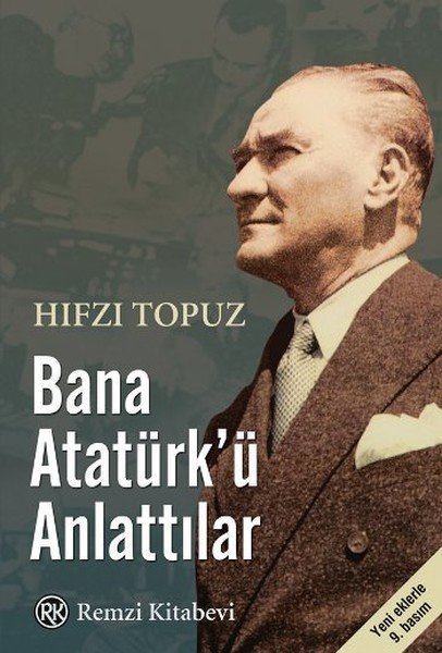 Bana Atatürk'ü Anlattılar, Hıfzı Topuz, Remzi Kitabevi