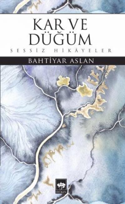 Kar ve Düğüm, Bahtiyar Aslan