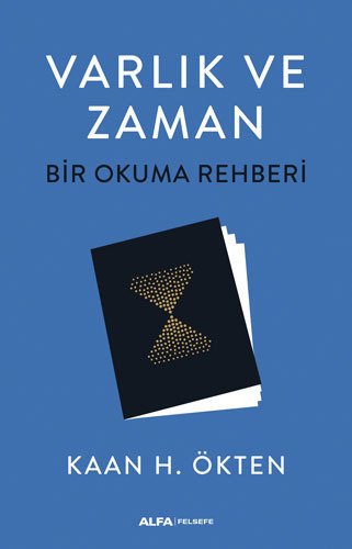 Varlık ve Zaman - Bir Okuma Rehberi, Kaan H. Ökten