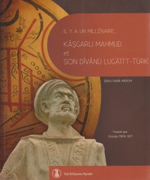 Bin Yıl Önce Bin Yıl Sonra Kaşgarlı Mahmud ve Divanü Lugati't Türk Fransızca Çevirisi