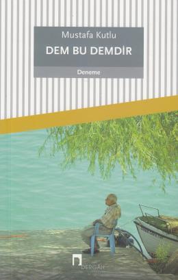 Dem Bu Demdir, Mustafa Kutlu