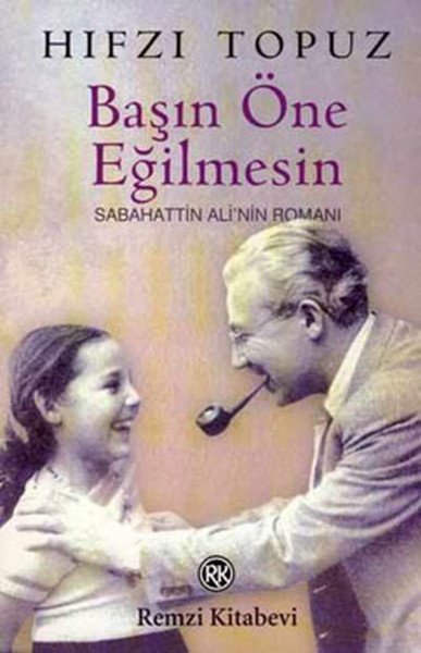 Başın Öne Eğilmesin Sabahattin Ali'nin Romanı, Hıfzı Topuz, Remzi Kitabevi
