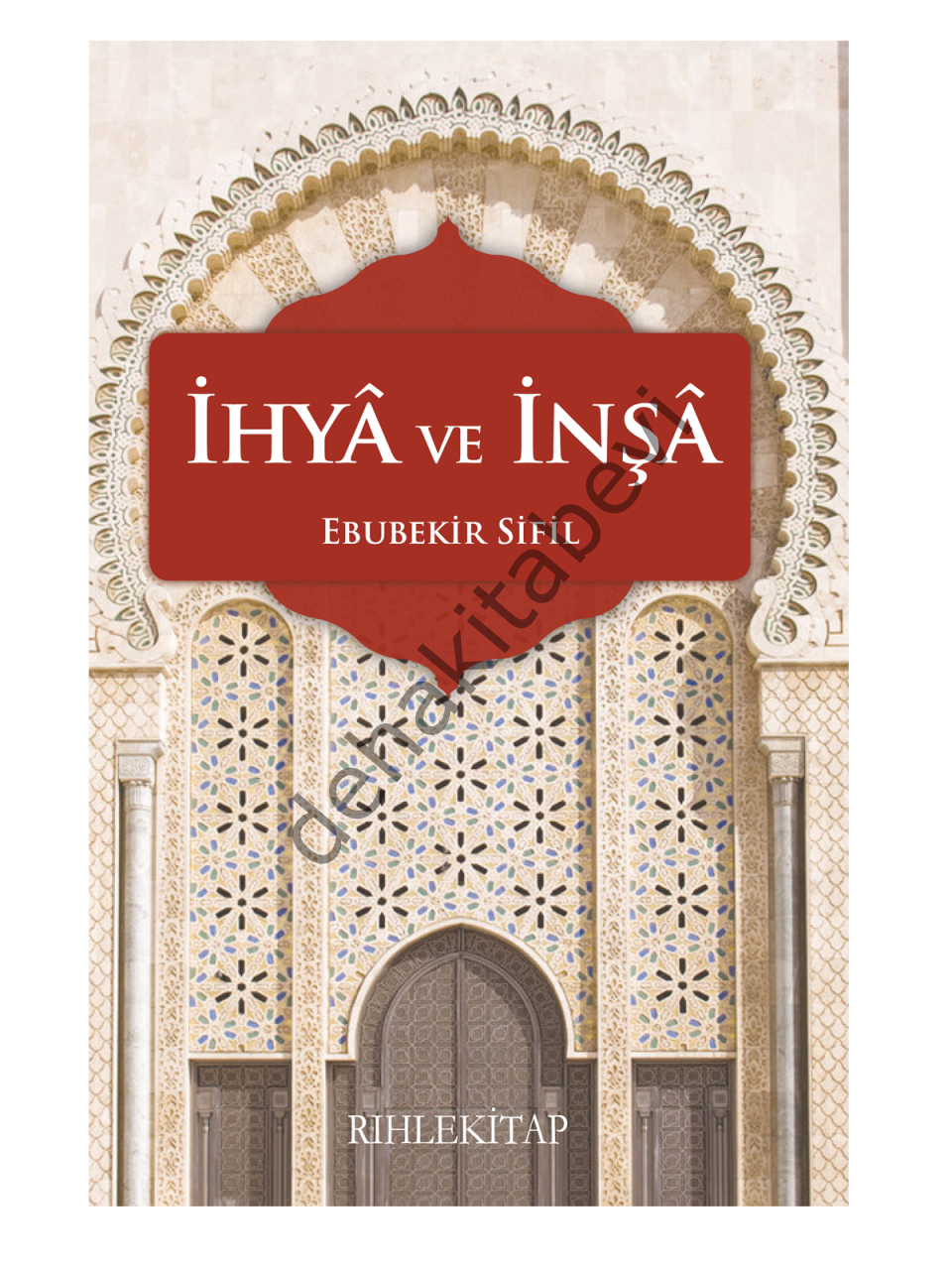 İhya ve İnşa, Ebubekir Sifil, Rıhle Kitap