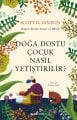 Doğa Dostu Çocuk Nasıl Yetiştirilir?, Scott D. Sampson
