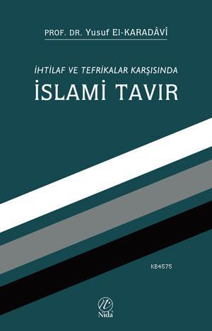 İhtilaf ve Tefrikalar Karşısında İslami Tavır, Prof. Dr. Yusuf el-Karadavi