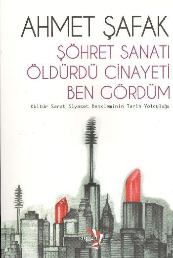 Şöhret Sanatı Öldürdü Cinayeti Ben Gördüm, Küsena Yayınları