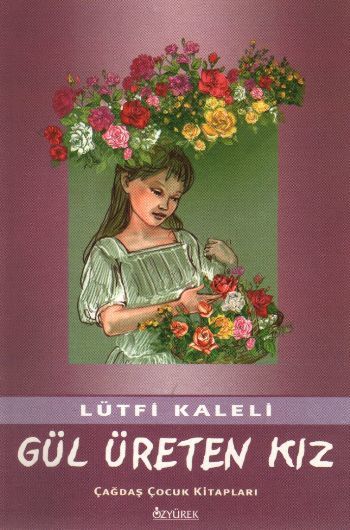 Gül Üreten Kız, Lütfi Kaleli, Özyürek Yayınları