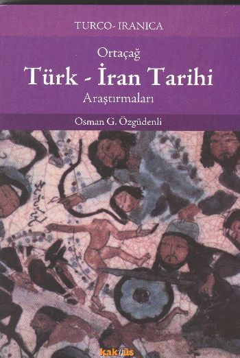 Ortaçağ Türk - İran Tarihi Araştırmaları, Osman G. Özgüdenli