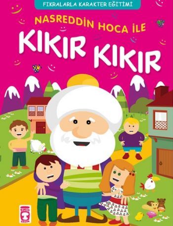 Nasreddin Hoca İle Kıkır Kıkır - Fıkralarla Değer Eğitimi, Timaş Çocuk