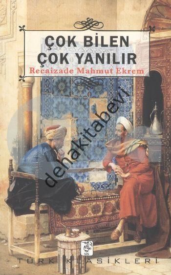 Çok Bilen Çok Yanılır, Recaizade Mahmut Ekrem