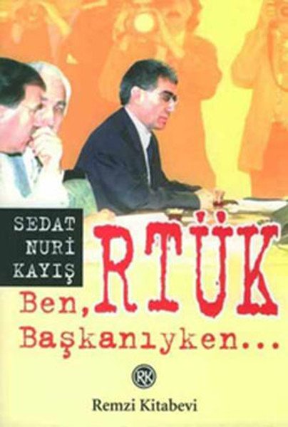 Ben, RTÜK Başkanıyken, Sedat Nuri Kayış, Remzi Kitabevi