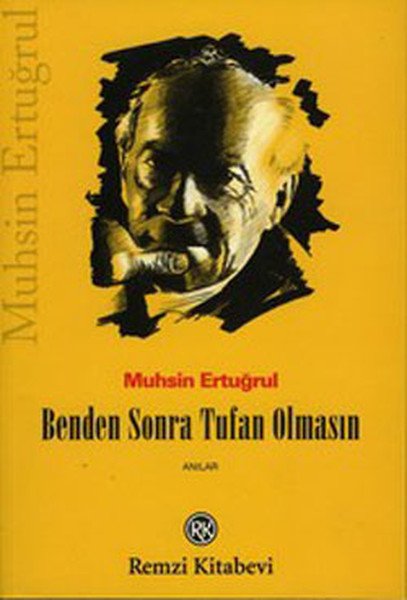 Benden Sonra Tufan Olmasın!, Muhsin Ertuğrul, Remzi Kitabevi