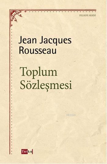 Toplum Sözleşmesi, Jean Jacques Rousseau, Tutku Yayınevi