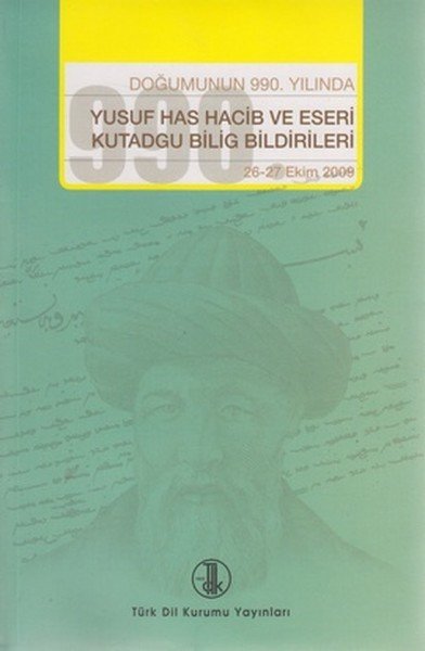 Doğumunun 990. Yılında Yusuf Has Hacib ve Eserleri Kutadgu Bilig Bildirileri