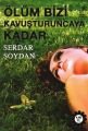 Ölüm Bizi Kavuşturuncaya Kadar, Serdar Soydan