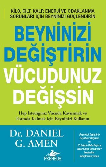 Beyninizi Değiştirin Vücudunuz Değişsin, Daniel G. Amen
