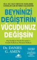Beyninizi Değiştirin Vücudunuz Değişsin, Daniel G. Amen