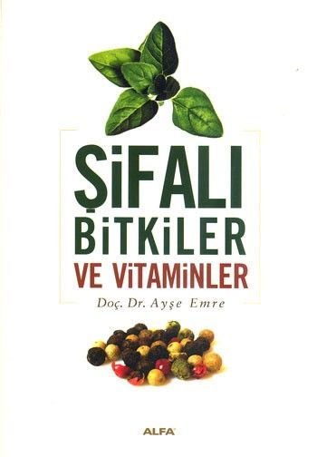 Şifalı Bitkiler ve Vitaminler, Ayşe Emre