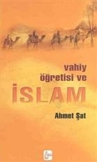 Vahiy Öğretisi ve İslam, Ahmet Şat, İŞRAK YAYINLARI