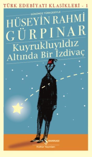 Türk Edebiyatı Klasikleri 1 Kuyrukluyıldız Altında Bir İzdivaç, Hüseyin Rahmi Gürpınar