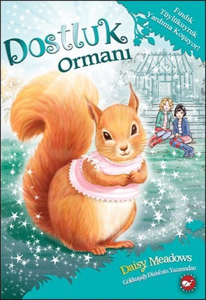 Dostluk Ormanı 5 Fındık Tüylükuyruk Yardıma Koşuyor, Daisy Meadows